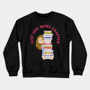 Just one more chapter So many books So little time I Love Books Crewneck Sweatshirt